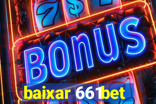 baixar 661bet